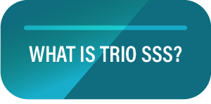 What is TRIO SSS