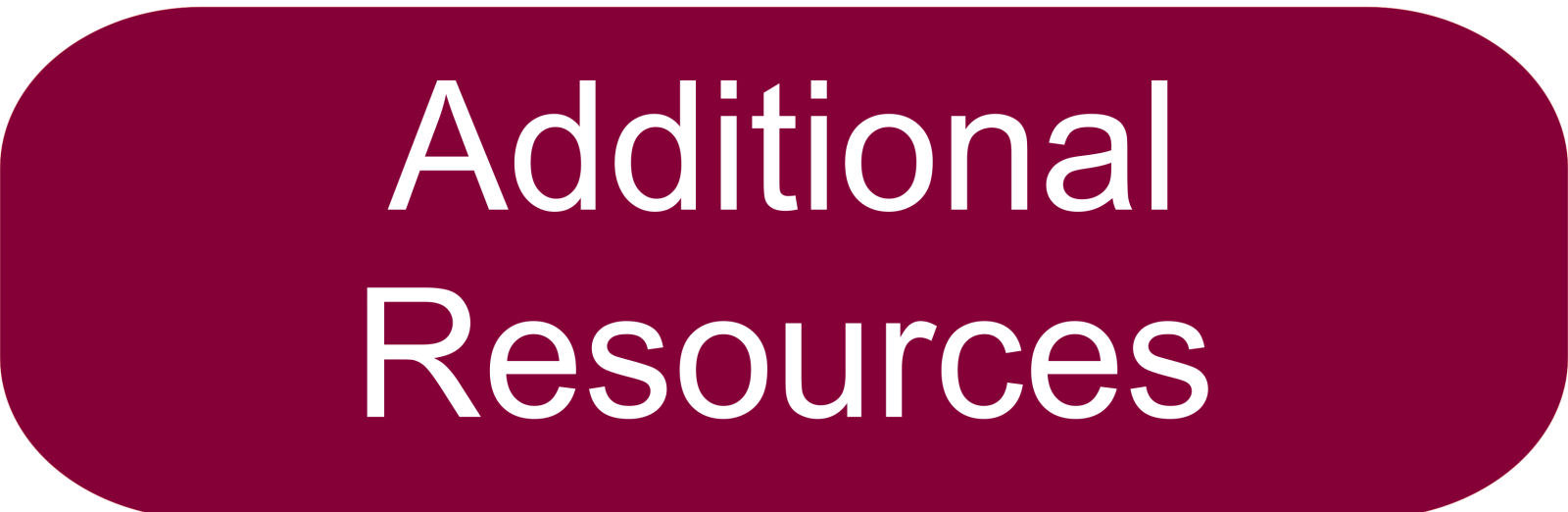 MPC Maroon colored oval with rounded edges that has the words “Additional Resources" centered in white text.  Clicking this button will open the page that outlines information on additional resources available at the Marina Education Center such as the Mama Lactation Pod and the Fresh Food Vending machine provided by Ardent Culinaire.